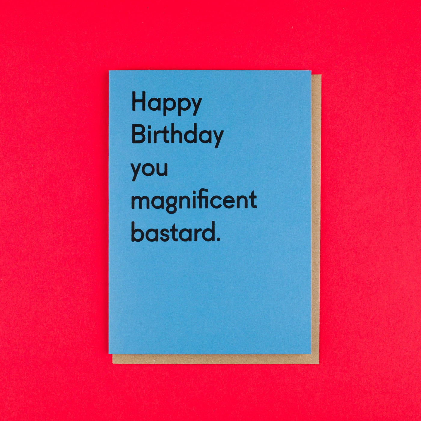 Magnificent Bastard Cheeky Birthday Card
